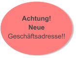 Achtung! Neue Geschäftsadresse!!